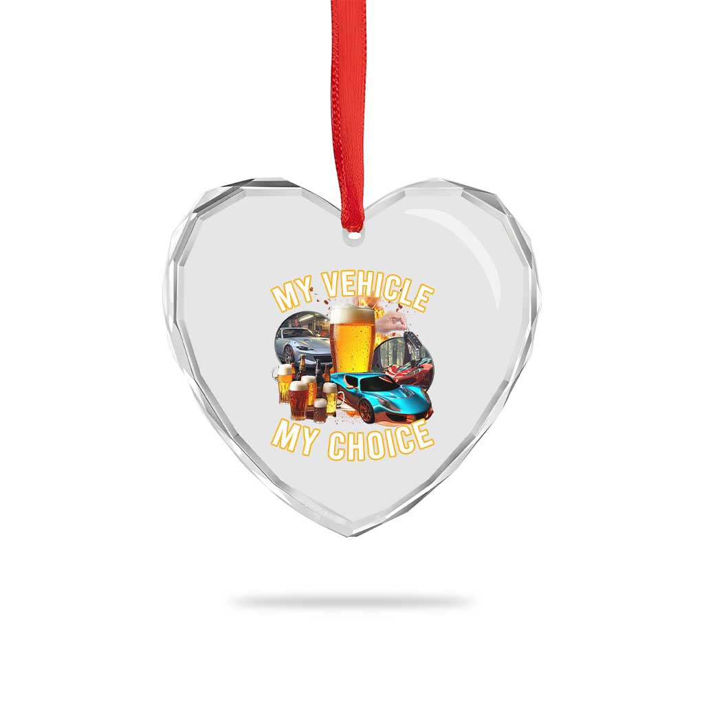 My Vehicle My Choice Heart Crystal Glass Ornament Funny Drunk Driving - Wonder Print Shop