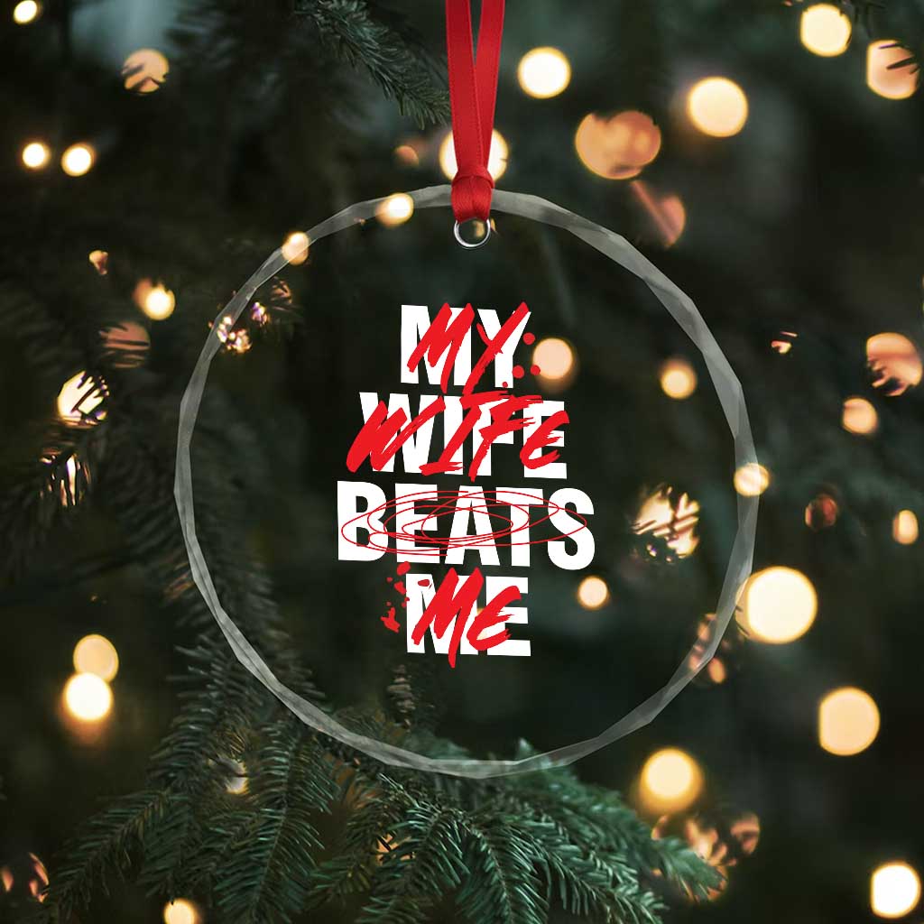 My Wife Beats Me Crystal Glass Ornament Funny Husband Birthday Anniversary - Wonder Print Shop