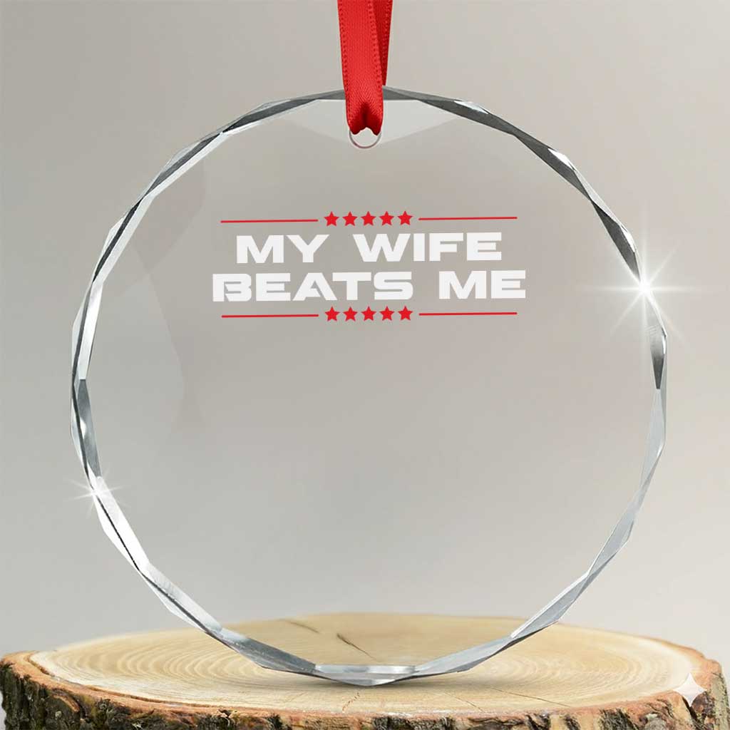My Wife Beats Me Crystal Glass Ornament Funny Husband Birthday Anniversary Christmas - Wonder Print Shop