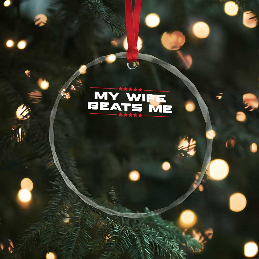 My Wife Beats Me Crystal Glass Ornament Funny Husband Birthday Anniversary Christmas - Wonder Print Shop