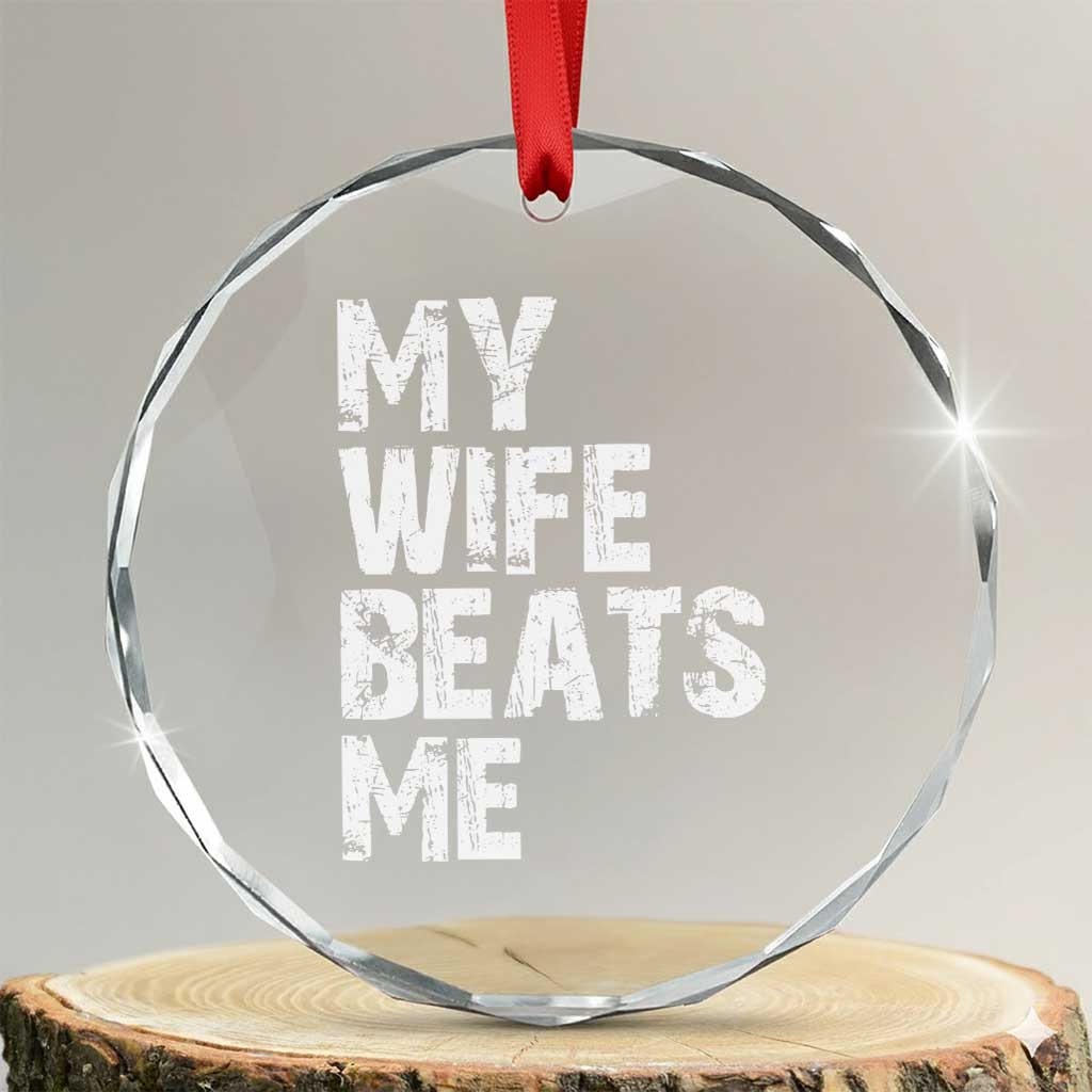 My Wife Beats Me Crystal Glass Ornament Funny Husband Birthday Sarcastic - Wonder Print Shop