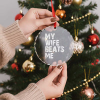 My Wife Beats Me Crystal Glass Ornament Funny Husband Birthday Sarcastic - Wonder Print Shop