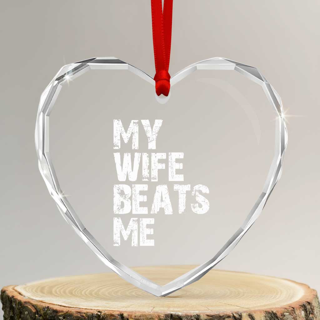 My Wife Beats Me Heart Crystal Glass Ornament Funny Husband Birthday Sarcastic - Wonder Print Shop