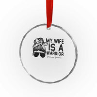 My Wife Is A Warrior Crystal Glass Ornament Melanoma Awareness Husband Gift