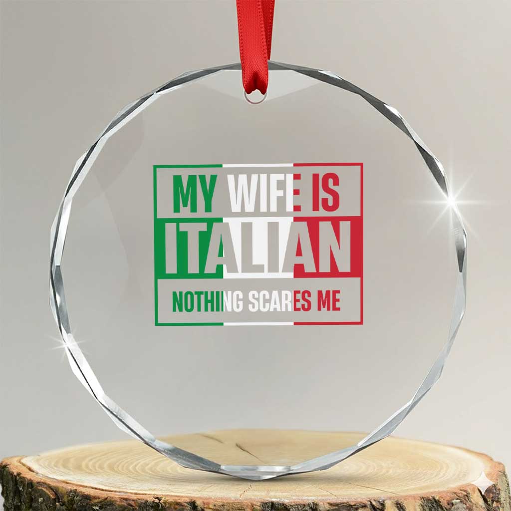 My Wife is Italian Nothing Scares Me Crystal Glass Ornament Funny Husband Italia Flag - Wonder Print Shop