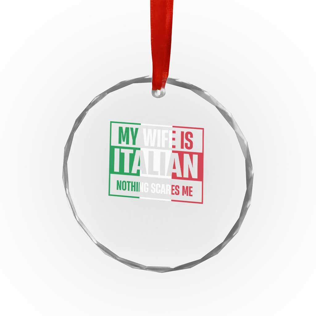 My Wife is Italian Nothing Scares Me Crystal Glass Ornament Funny Husband Italia Flag - Wonder Print Shop