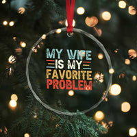 My Wife is My Favorite Problem Crystal Glass Ornament Funny Sarcastic Wife Meme