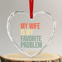 My Wife Is My Favorite Problem Funny Heart Crystal Glass Ornament Retro 70s Husband Graphic