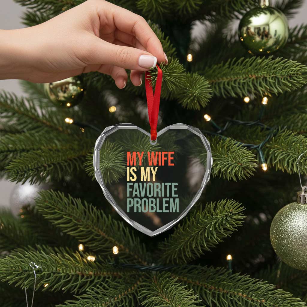 My Wife Is My Favorite Problem Funny Heart Crystal Glass Ornament Retro 70s Husband Graphic