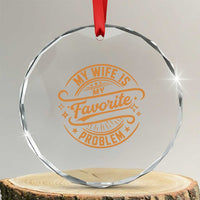 My Wife Is My Favorite Problem Funny Husband Sayings Crystal Glass Ornament
