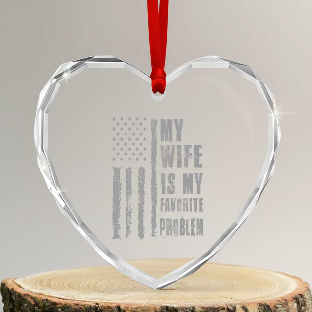 My Wife is My Favorite Problem Heart Crystal Glass Ornament Funny Sarcastic Wife American Flag