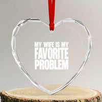 My Wife Is My Favorite Problem Minimalist Typography Heart Crystal Glass Ornament Sarcastic Husband Marriage Humor