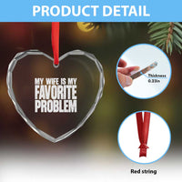 My Wife Is My Favorite Problem Minimalist Typography Heart Crystal Glass Ornament Sarcastic Husband Marriage Humor