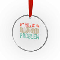 My Wife Is My Favorite Problem Retro 70s Typography Crystal Glass Ornament Funny Husband Marriage Humor