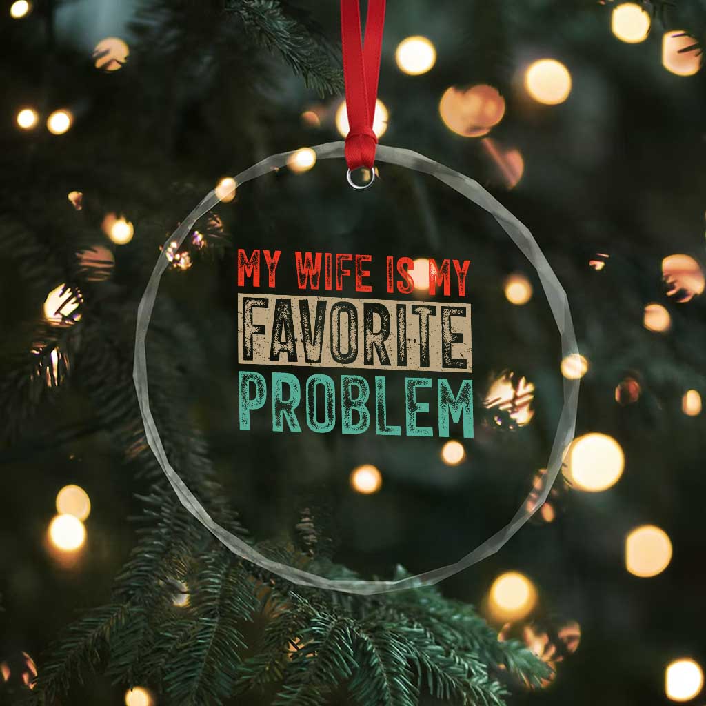 My Wife Is My Favorite Problem Retro 70s Typography Crystal Glass Ornament Funny Husband Marriage Humor