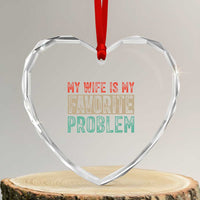 My Wife Is My Favorite Problem Retro 70s Typography Heart Crystal Glass Ornament Funny Husband Marriage Humor