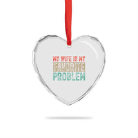 My Wife Is My Favorite Problem Retro 70s Typography Heart Crystal Glass Ornament Funny Husband Marriage Humor