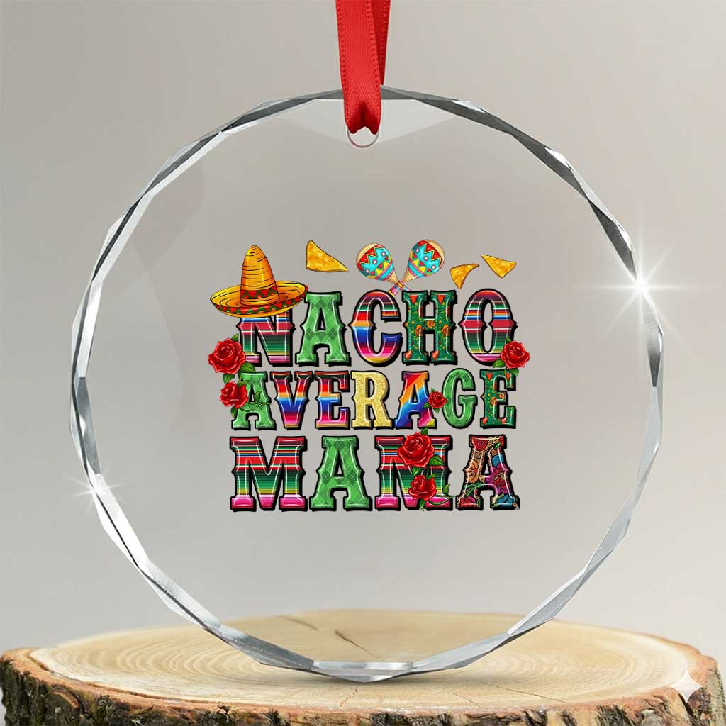 Nacho Average Mama Crystal Glass Ornament Mexican Mama Cinco De Mayo Fiesta Mother's Day Gift