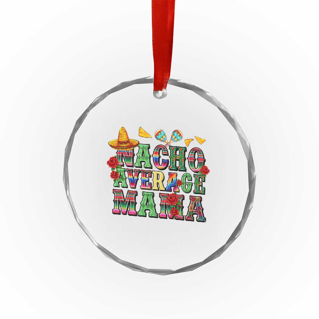 Nacho Average Mama Crystal Glass Ornament Mexican Mama Cinco De Mayo Fiesta Mother's Day Gift