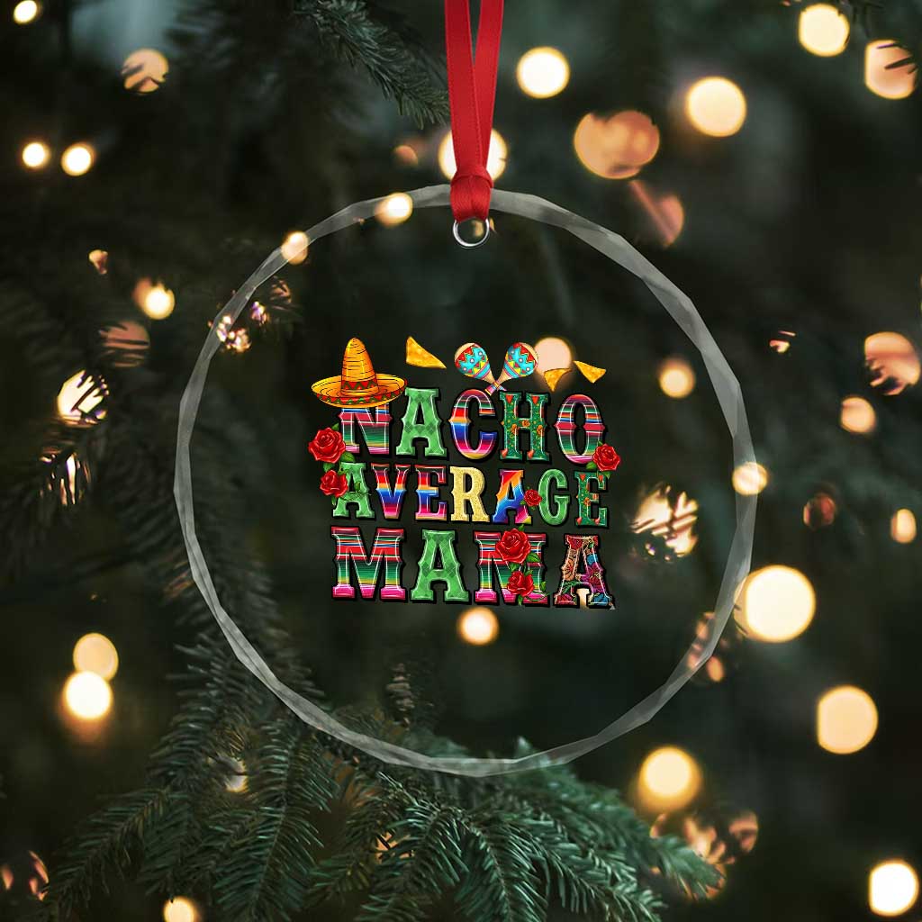 Nacho Average Mama Crystal Glass Ornament Mexican Mama Cinco De Mayo Fiesta Mother's Day Gift