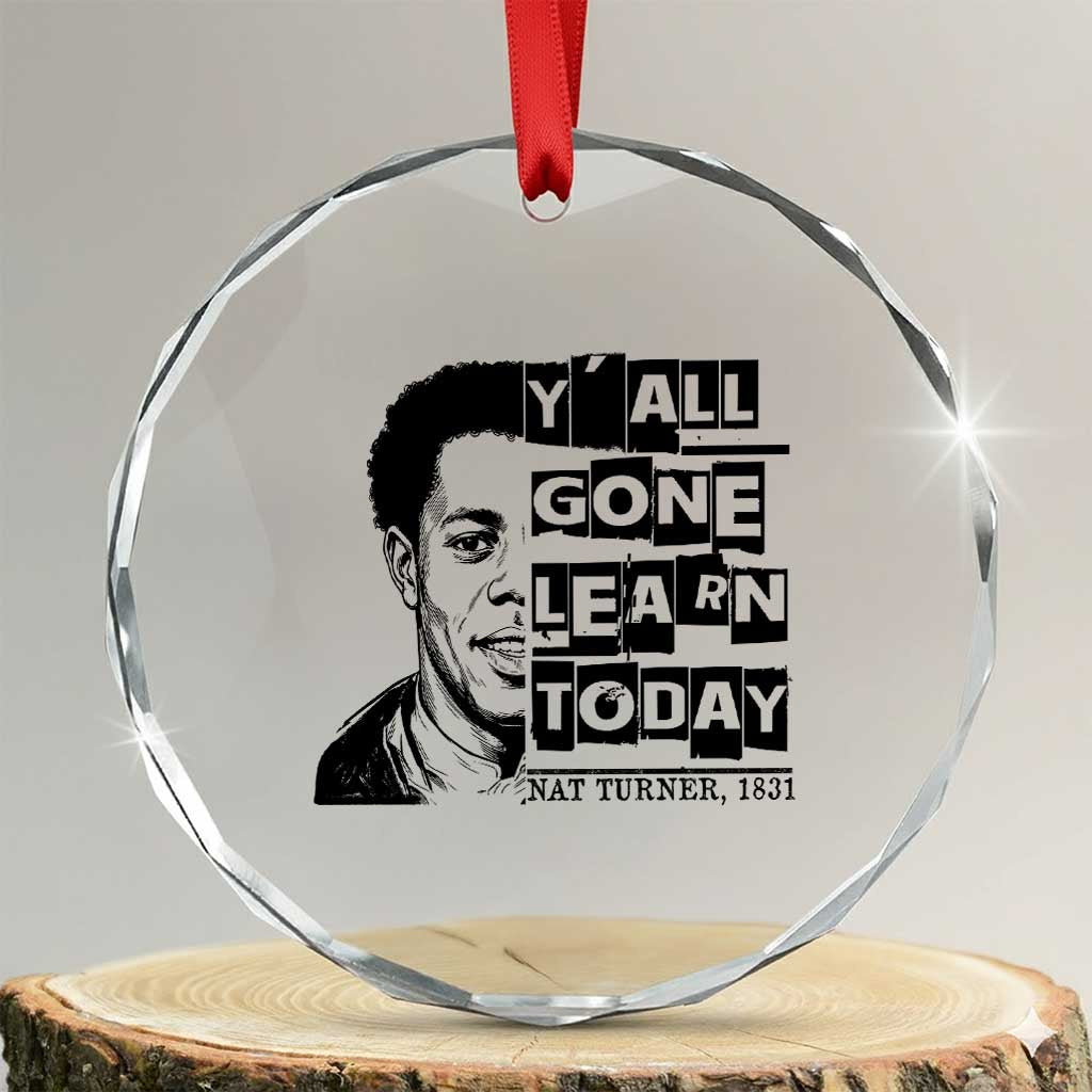 Nat Turner Quote Crystal Glass Ornament Black History Hero Y'all Gone Learn Today