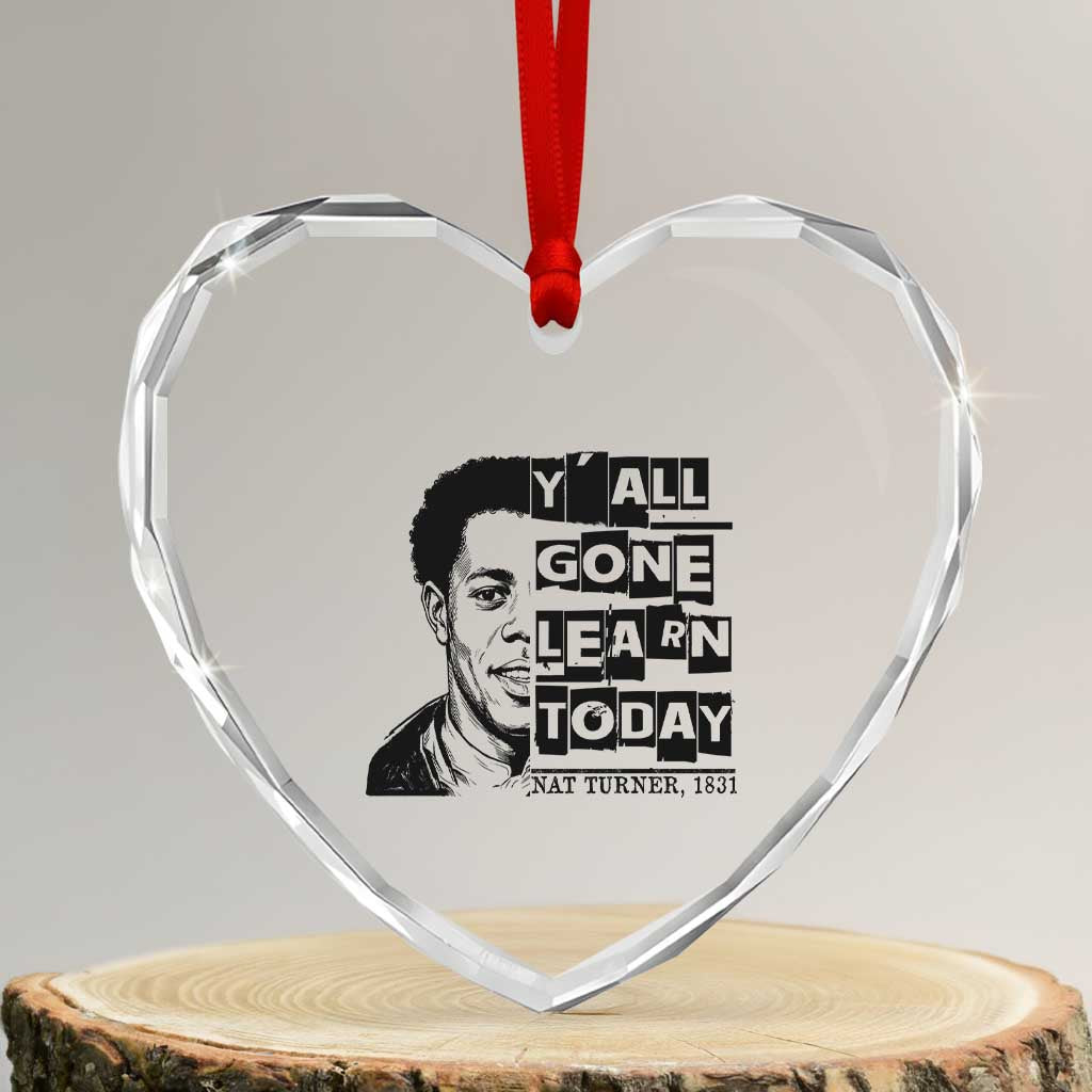 Nat Turner Quote Heart Crystal Glass Ornament Black History Hero Y'all Gone Learn Today