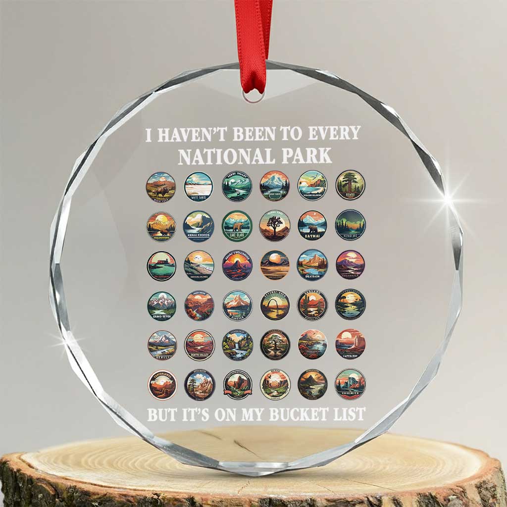 National Parks Bucket List Crystal Glass Ornament I Haven't Been To Wishlist - Wonder Print Shop