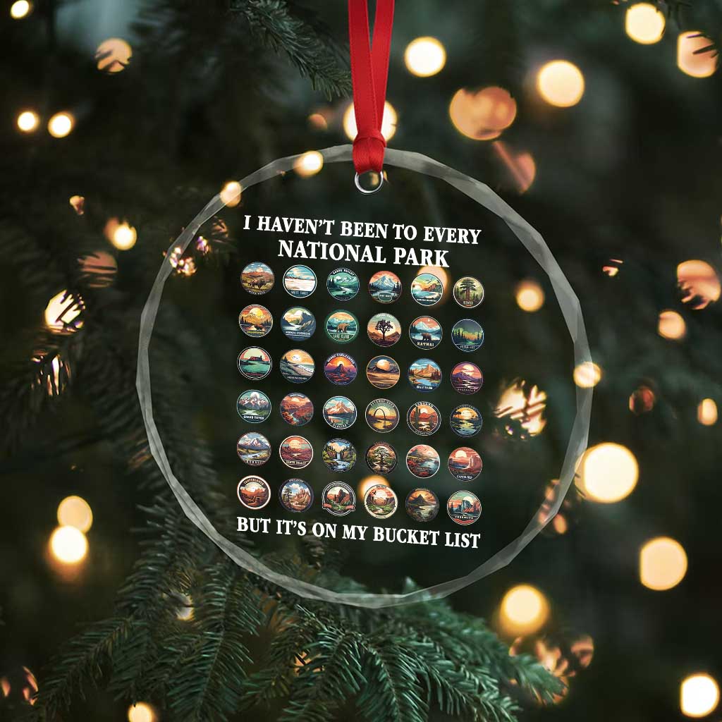 National Parks Bucket List Crystal Glass Ornament I Haven't Been To Wishlist - Wonder Print Shop