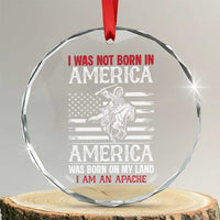 Native American Apache Crystal Glass Ornament I Was Not Born In America - Wonder Print Shop
