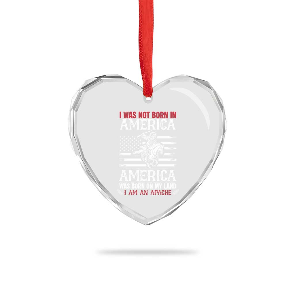 Native American Apache Heart Crystal Glass Ornament I Was Not Born In America - Wonder Print Shop