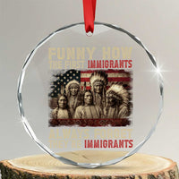Native American Crystal Glass Ornament Funny The First Immigrants Always Forget - Wonder Print Shop