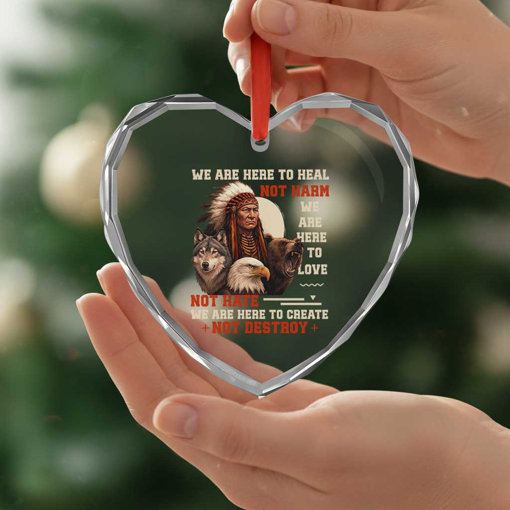 Native American Heart Crystal Glass Ornament We Are Here To Heal Not Harm We Are Here To Love Not Hate