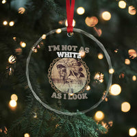 Native American Heritage Crystal Glass Ornament I'm Not As White As I Look