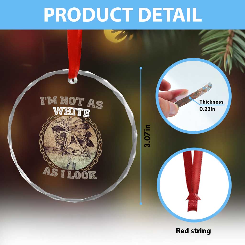 Native American Heritage Crystal Glass Ornament I'm Not As White As I Look