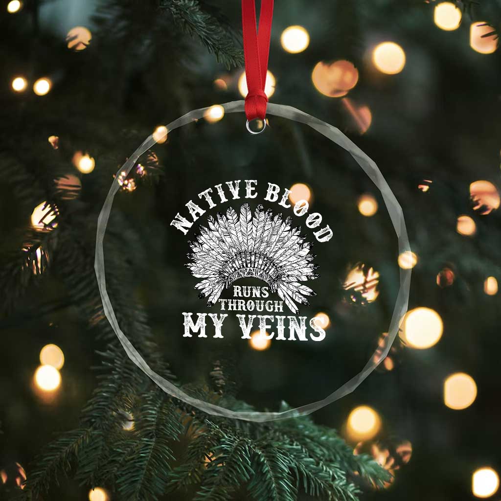 Native Blood Runs Through My Veins Crystal Glass Ornament Native American War Bonnet
