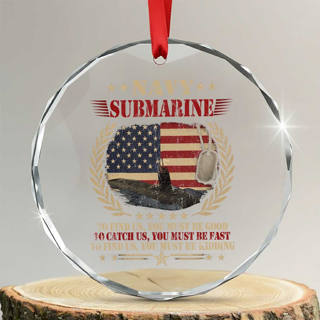 Navy Submarine Crystal Glass Ornament To Find Us You Must Be Good To Catch Us You Must Be Fast - Wonder Print Shop