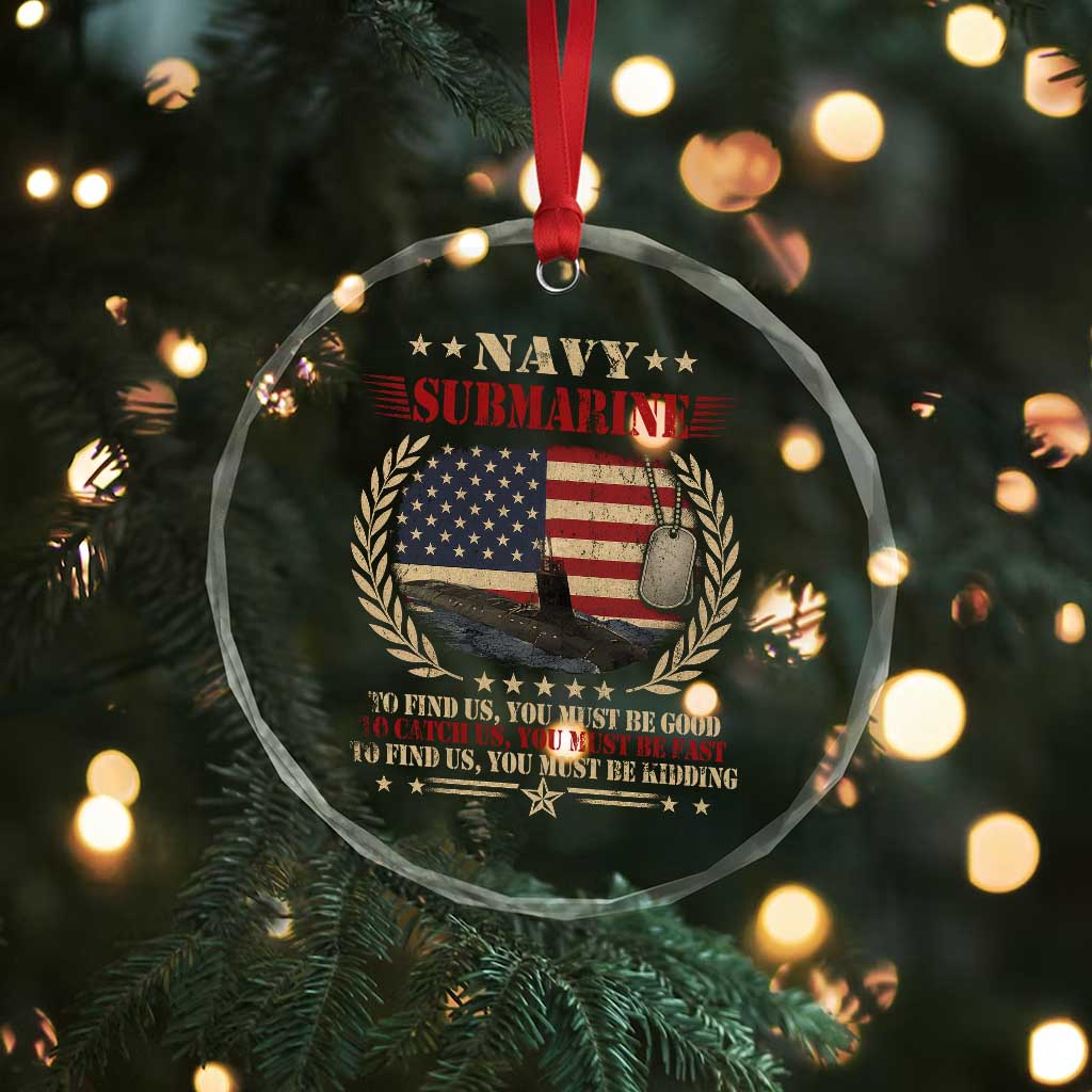 Navy Submarine Crystal Glass Ornament To Find Us You Must Be Good To Catch Us You Must Be Fast - Wonder Print Shop