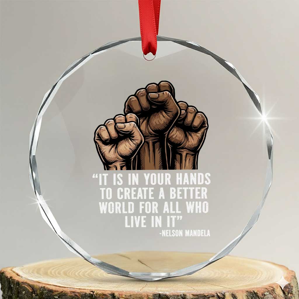 Nelson Mandela Crystal Glass Ornament It Is In Your Hands To Create A Better World For All Who Live In It