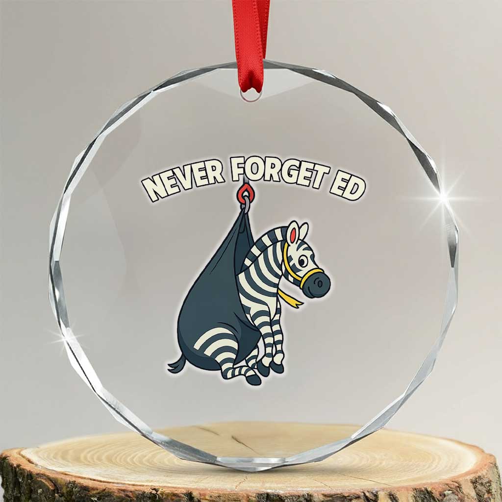 Never Forget Ed The Zebra Meme Crystal Glass Ornament Funny Viral Animal Escape Internet Humor Fans - Wonder Print Shop