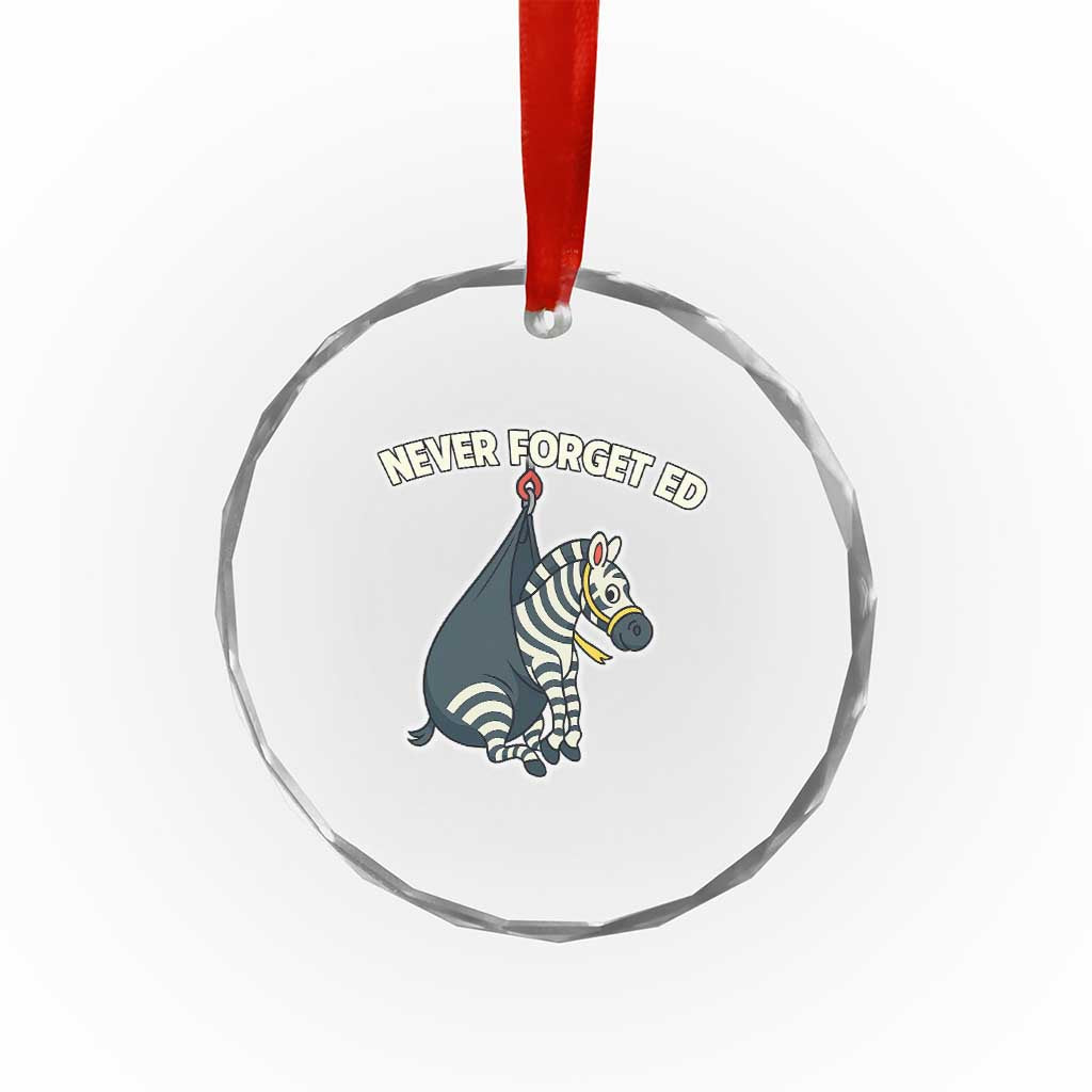 Never Forget Ed The Zebra Meme Crystal Glass Ornament Funny Viral Animal Escape Internet Humor Fans TS02