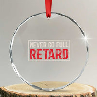 Never Go Full Retard Crystal Glass Ornament Funny Army Movie - Wonder Print Shop