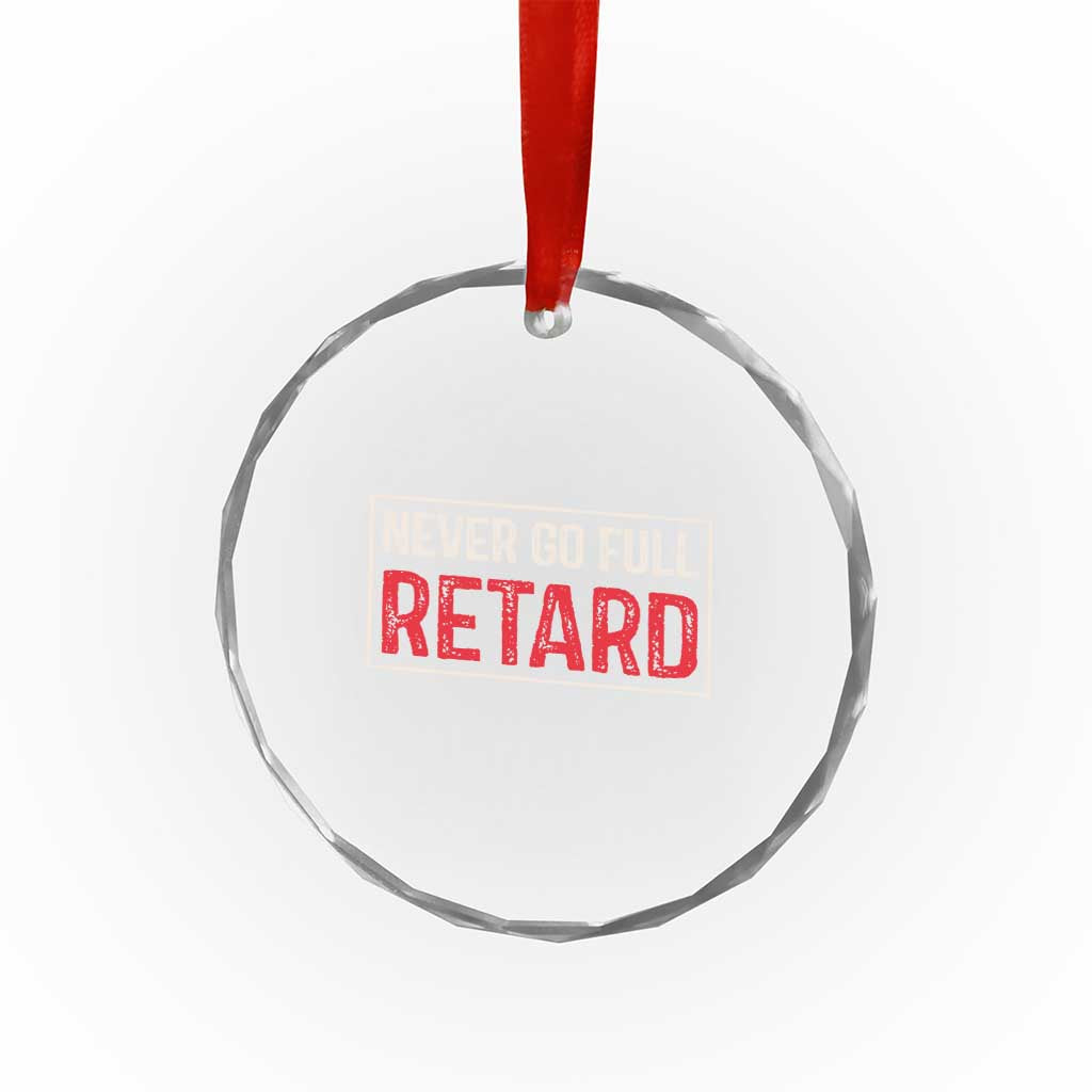 Never Go Full Retard Crystal Glass Ornament Funny Army Movie - Wonder Print Shop