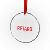 Never Go Full Retard Crystal Glass Ornament Funny Army Movie - Wonder Print Shop