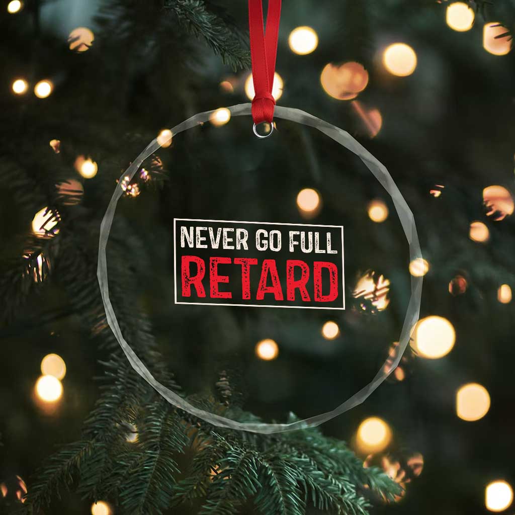 Never Go Full Retard Crystal Glass Ornament Funny Army Movie - Wonder Print Shop