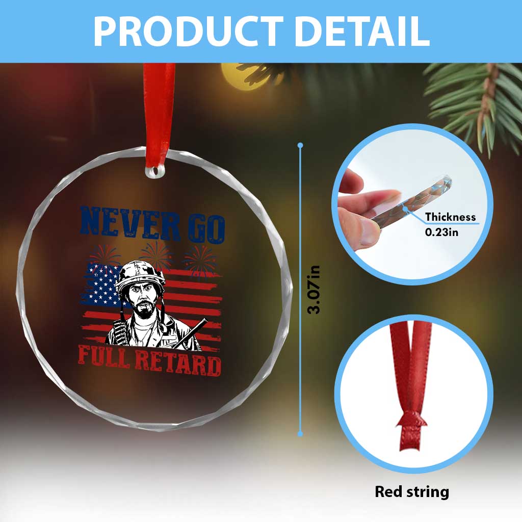 Never Go Full Retard Funny 4th of July Soldier Quote Crystal Glass Ornament Patriotic American Flag Fireworks Dark Humor