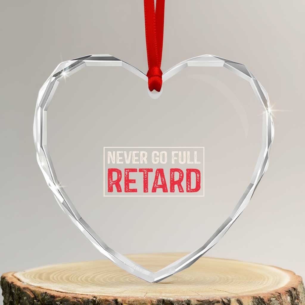 Never Go Full Retard Heart Crystal Glass Ornament Funny Army Movie - Wonder Print Shop