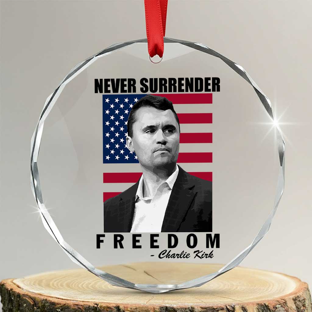 Never Surrender Freedom Crystal Glass Ornament Patriotic Charlie Kirk Tribute American Flag TS02