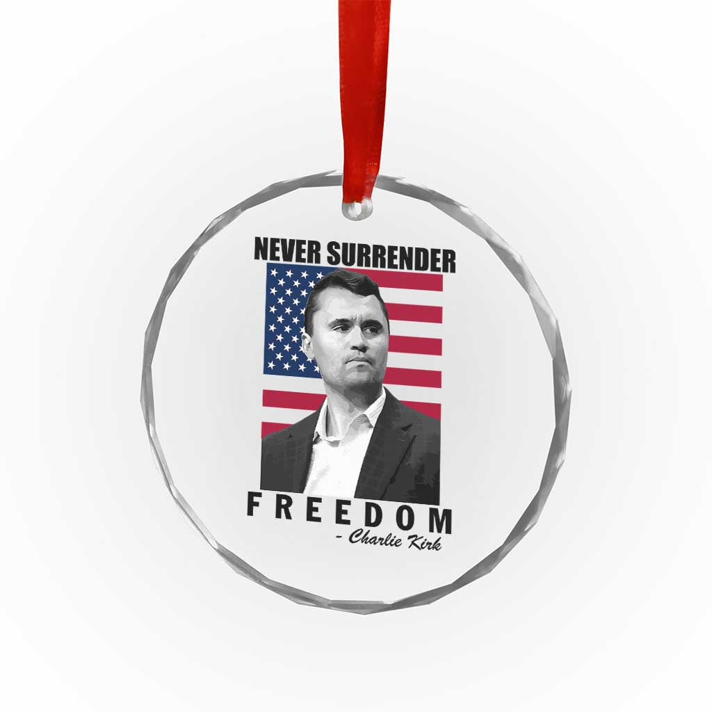 Never Surrender Freedom Crystal Glass Ornament Patriotic Charlie Kirk Tribute American Flag TS02