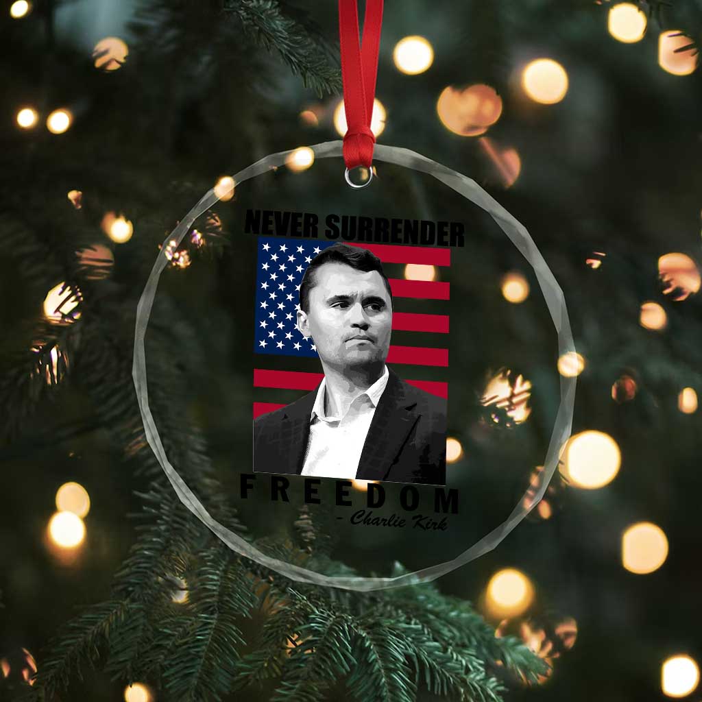 Never Surrender Freedom Crystal Glass Ornament Patriotic Charlie Kirk Tribute American Flag TS02