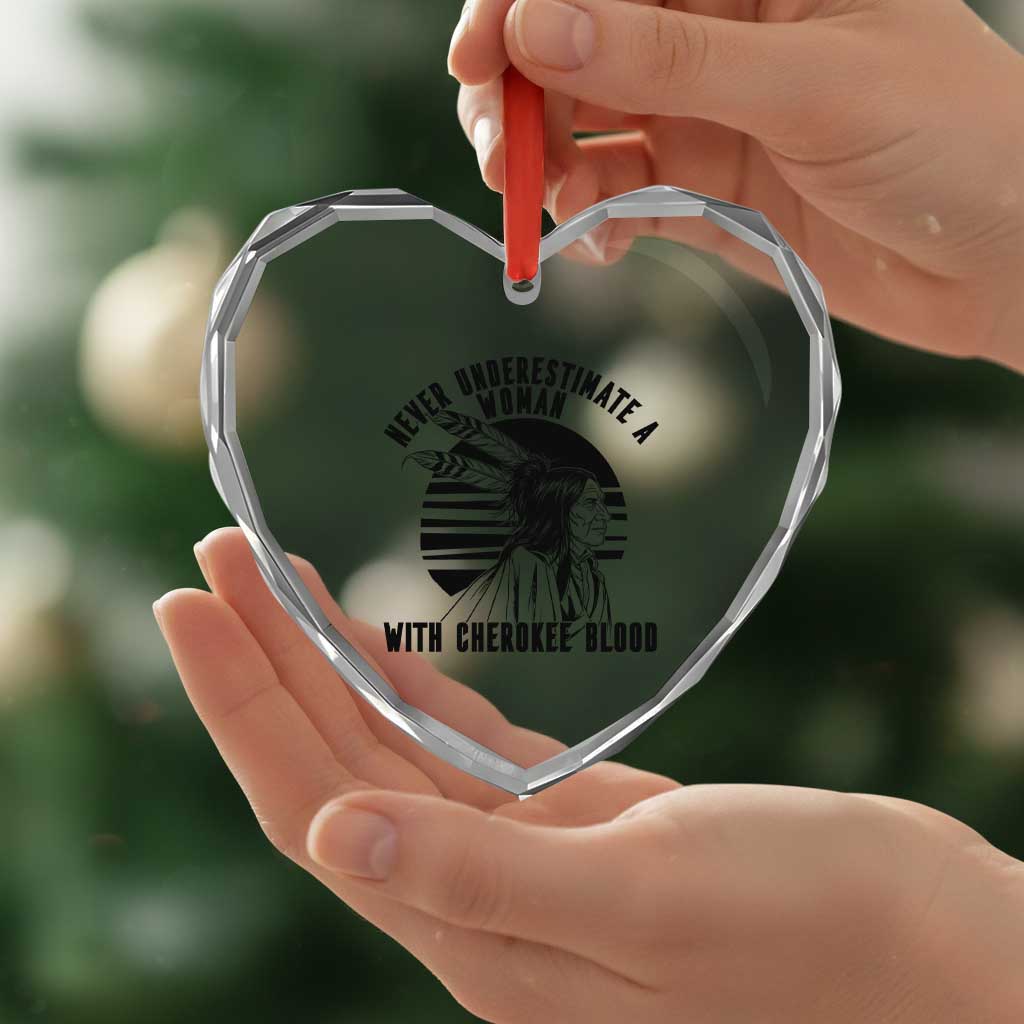 Never Underestimate A Woman With Cherokee Blood Heart Crystal Glass Ornament Native American Heritage Gift